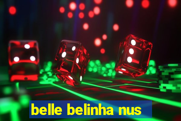 belle belinha nus